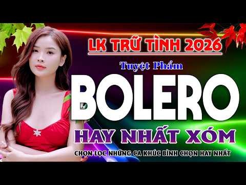KHO NHẠC CỰC HIẾM - BOLERO 5.0* 2026 ✨ Lk Ca Nhạc Trữ Tình TOÀN BÀI HAY ➤ Ngọt Ngào CẢ XÓM CÙNG PHÊ
