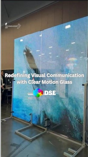 Redefining Visual Communication with Clear Motion Glass at DSE!
