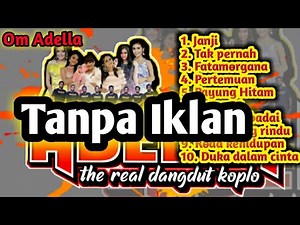 Full Album Lagu Lawas OM ADELLA - The real dangdut koplo tanpa jeda iklan