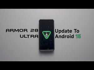 Ulefone Armor 28 Ultra Series | Official Android 15 Update Guide