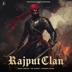 Rajput Clan - Rana Brass, KP Music & Sparsh Rana: Song Lyrics, Music Videos & Concerts