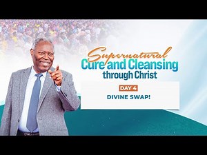 Supernatural Cure and Cleansing || Day 4 || Divine Swap! || Pastor W.F Kumuyi