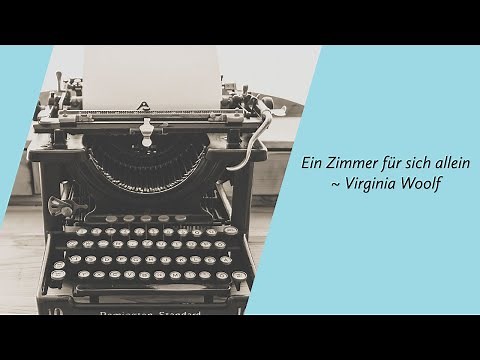 Ein Zimmer für sich allein - Virginia Woolf (Zusammenfassung und Analyse)