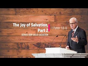 The Joy of Salvation, Second Part (1 Peter 1:8-9) - John MacArthur