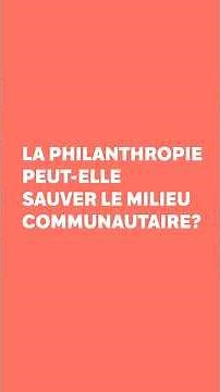 La philanthropie peut-elle sauver le milieu communautaire?