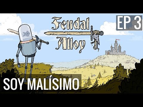 FEUDAL ALLOY | EP 3 | SUBIMOS DE NIVEL | LA VERGÜENZA JUGANDO CON JOYSTICK NO TERMINA