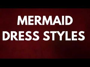 Mermaid Dress Styles That Turn Heads | Elegant & Bold Fashion Inspiration