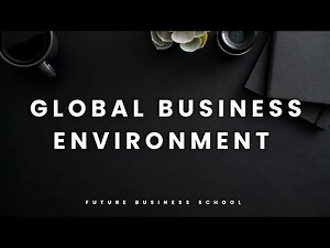 12.Global Business Environment | FBS | Future Business School