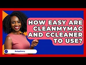 How Easy Are CleanMyMac And CCleaner To Use? - Be App Savvy