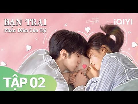 Bạn Trai Phản Diện Của Tôi Tập 02 | Phim Ngôn Tình Xuyên Không Siêu Hay 2022 | iQIYI Vietnam