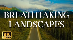 息をのむ自然の絶景（8K）