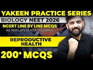200 MCQs : Reproductive Health NCERT Line by Line MCQs NEET 2026 | Yakeen NEET 2026