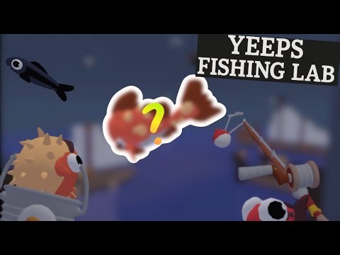 YEEPS WHO FISH?! (Yeeps fishing lab)