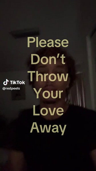 Please Don’t Throw Your Love Away — Short Poem Moment