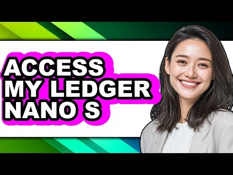 How to Access My Ledger Nano S - Full Guide