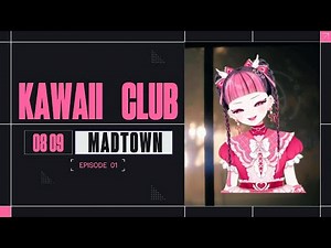 KAWAII CLUB Madtown episode 1