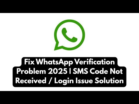 Fix WhatsApp Verification Problem 2025 | SMS Code Not Received / Login Issue Solution