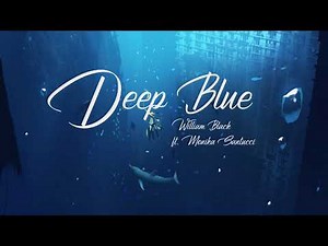 [Lyrics + Vietsub] Deep Blue - William Black ft. Monika San