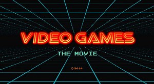 Video Games: The Movie