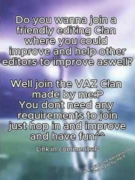 Vaz Clan Announcement (made by me also its an editing clan)