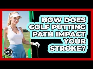 How Does Golf Putting Path Impact Your Stroke? - All About Golf Pros