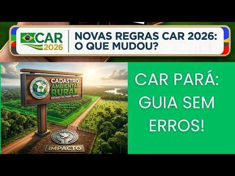 The Ultimate Guide: From CAR Pará to the National SICAR without Errors [Updated 2026]