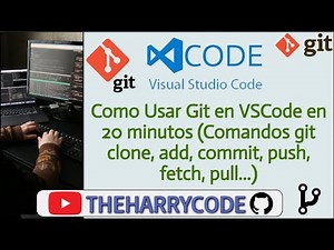 Curso de VSCode & Git | Como Usar Git en VSCode en 20 minutos (Comandos git clone, add, commit, ...)
