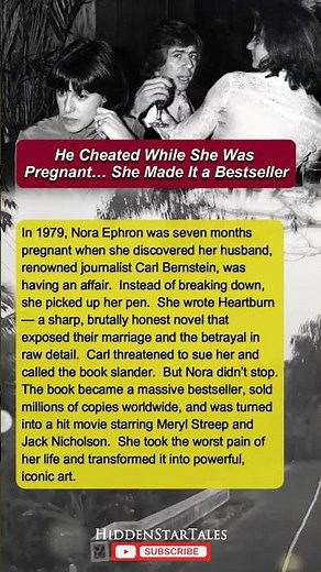 Carl Bernstein Cheated While Nora Ephron Was Pregnant… She Made It a Bestseller