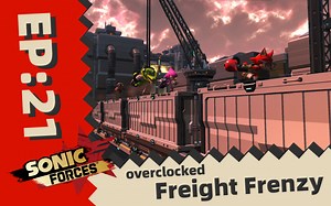 【索尼克力量mod】Overclocked Freight Frenzy