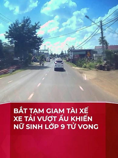 Bắt tạm giam tài xế xe tải vượt ẩu khiến nữ sinh lớp 9 tử vong #tiktoknews #tiktoktuoitre