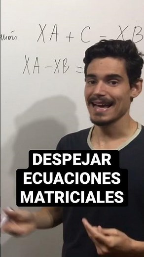 DESPEJAR ECUACIONES MATRICIALES