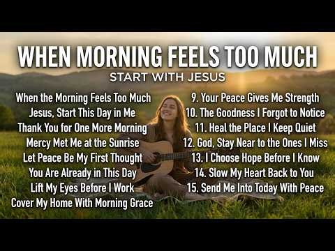 Peace for This Morning | 2026 Morning Worship Songs for Prayer, Healing & Strength