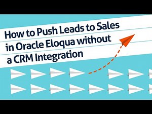How to Push Leads to Sales in Oracle Eloqua without CRM Integration