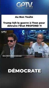 Trump fait la guerre à l’Iran pour détruire l’État PROFOND ?! - Au Bon Touite
