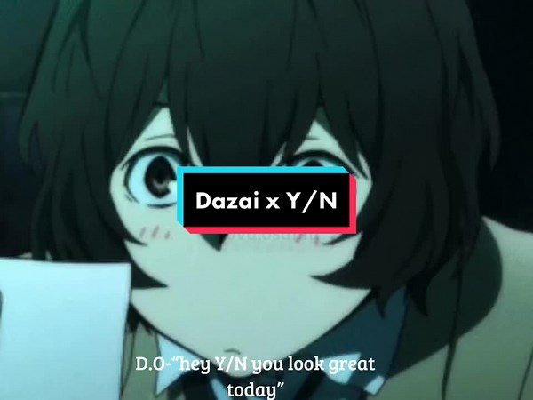 Dazai x Y/N - A Bungo Stray Dogs Fanfiction