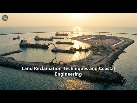 Land Reclamation Techniques and Coastal Engineering