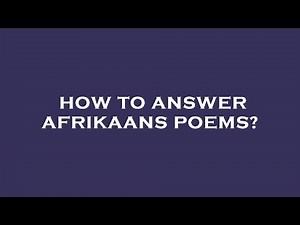 How to answer afrikaans poems?