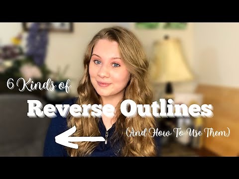 How to Use REVERSE OUTLINES: 6 Types and When To Use Them