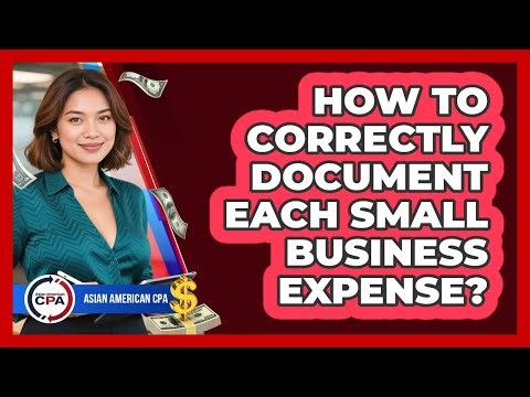 How To Correctly Document Each Small Business Expense?
