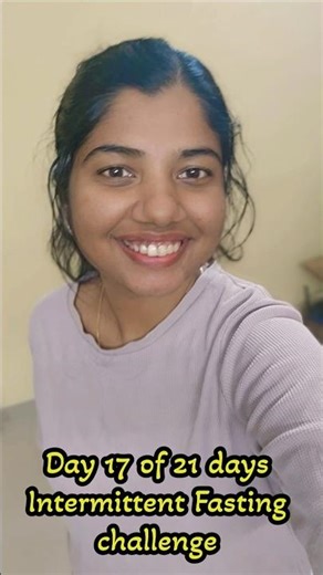 Day 17 of 21 days Intermittent Fasting Challenge