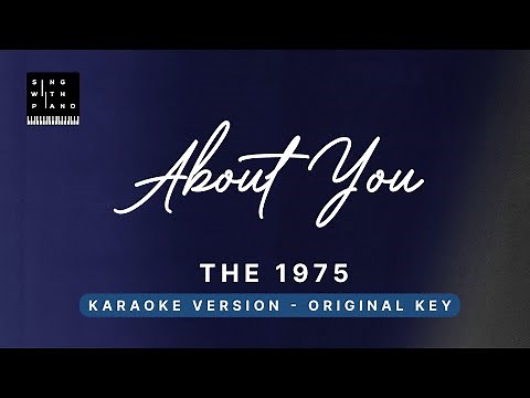 About you - the 1975 (Original Key Karaoke) - Piano Instrumental Cover with Lyrics