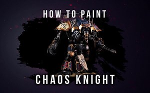 How to Paint Chaos Knight 混沌骑士