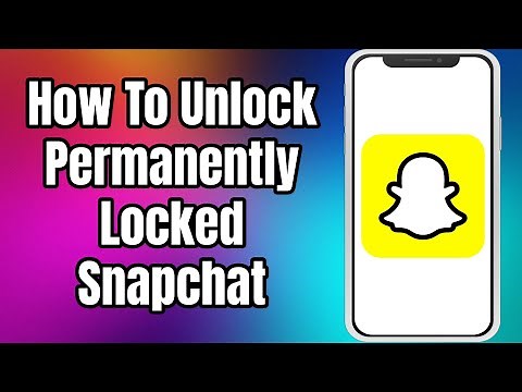How To Unlock Permanently Locked Snapchat
