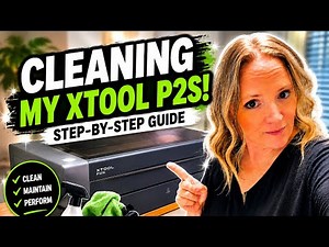 How to Clean an xTool P2S | Beginner Friendly Maintenance Guide