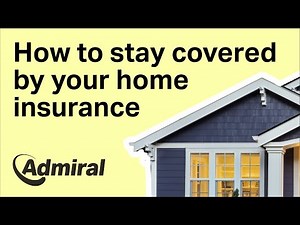 How to stay covered by your home insurance | AdmiralUK