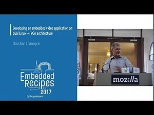 Embedded Recipes 2017 - Developing an embedded video application... - Christian Charreyre