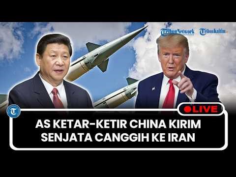 🔴LIVE: AS Ketar-Ketir Sebut China Diam-diam Mengirim Senjata Canggih Ke Iran