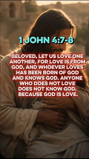 1 John 4:7-8 God’s Love and Ours