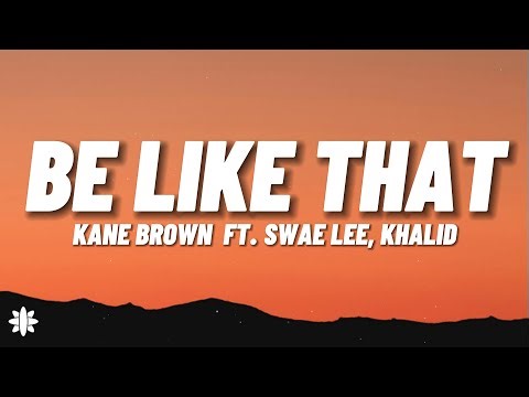 Kane Brown, Swae Lee, Khalid - Be Like That (Lyrics)