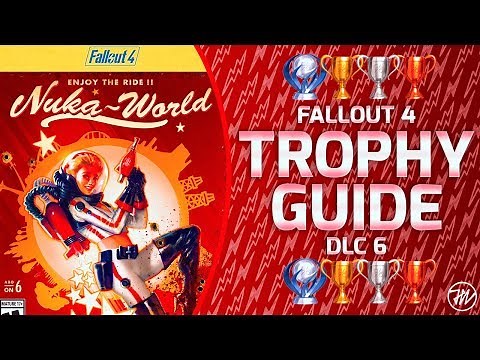 Fallout 4 Nuka-World DLC - Trophy Guide and Roadmap (ALL 10/10 TROPHIES / 100% COMPLETION!)